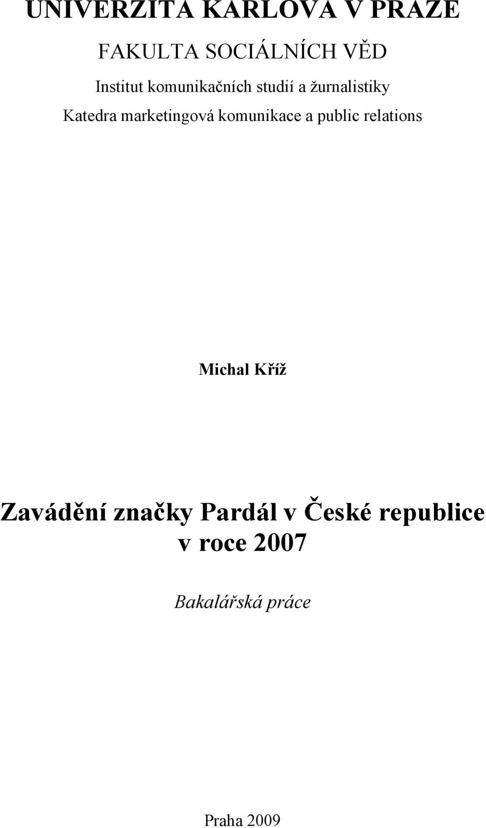 komunikace a public relations Michal Kříž Zavádění značky