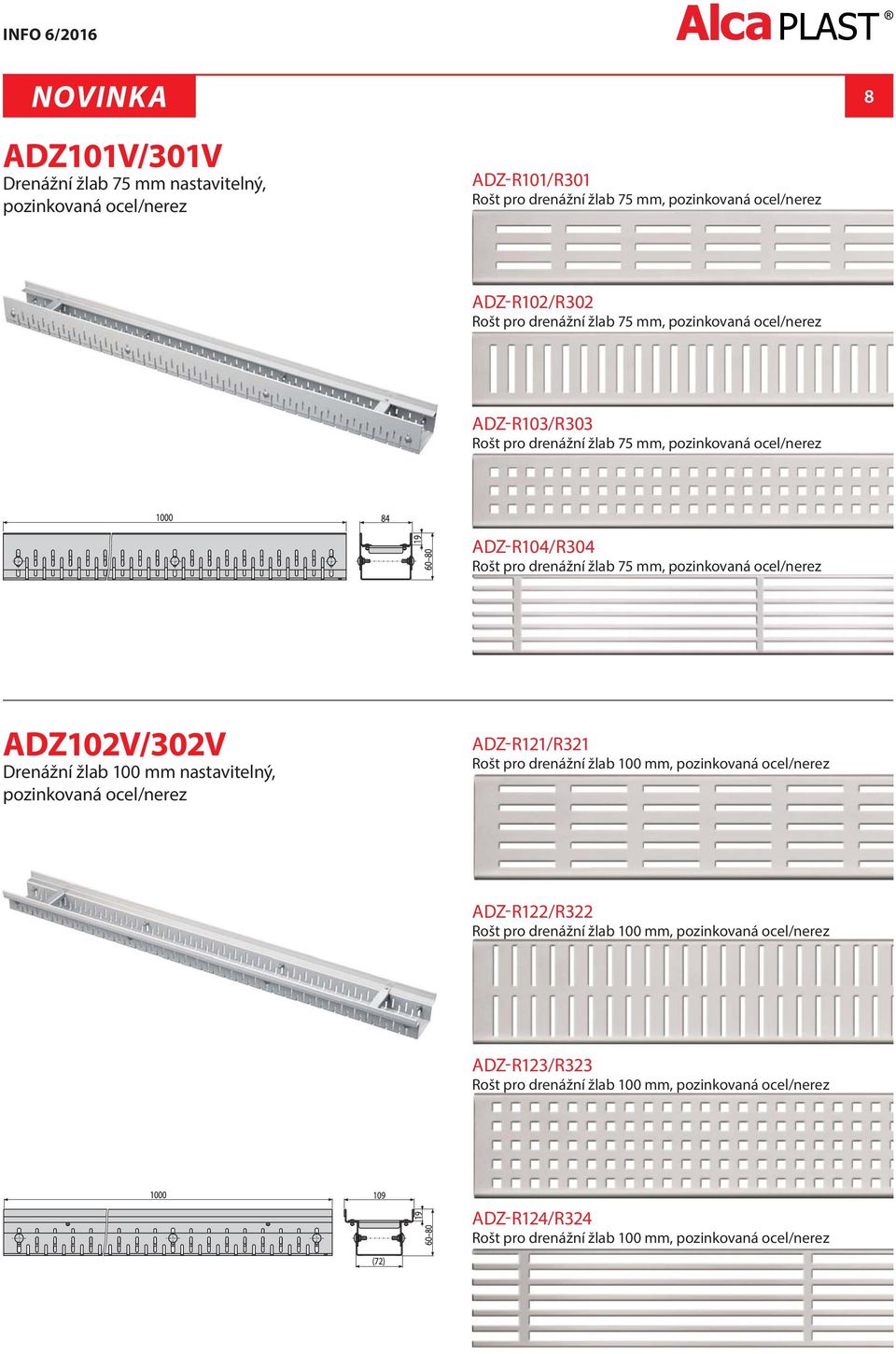 ADZ102V/302V Drenážní žlab 100 mm nastavitelný, pozinkovaná ocel/nerez ADZ-R121/R321 Rošt pro drenážní žlab 100 mm, pozinkovaná ocel/nerez ADZ-R122/R322 Rošt pro drenážní