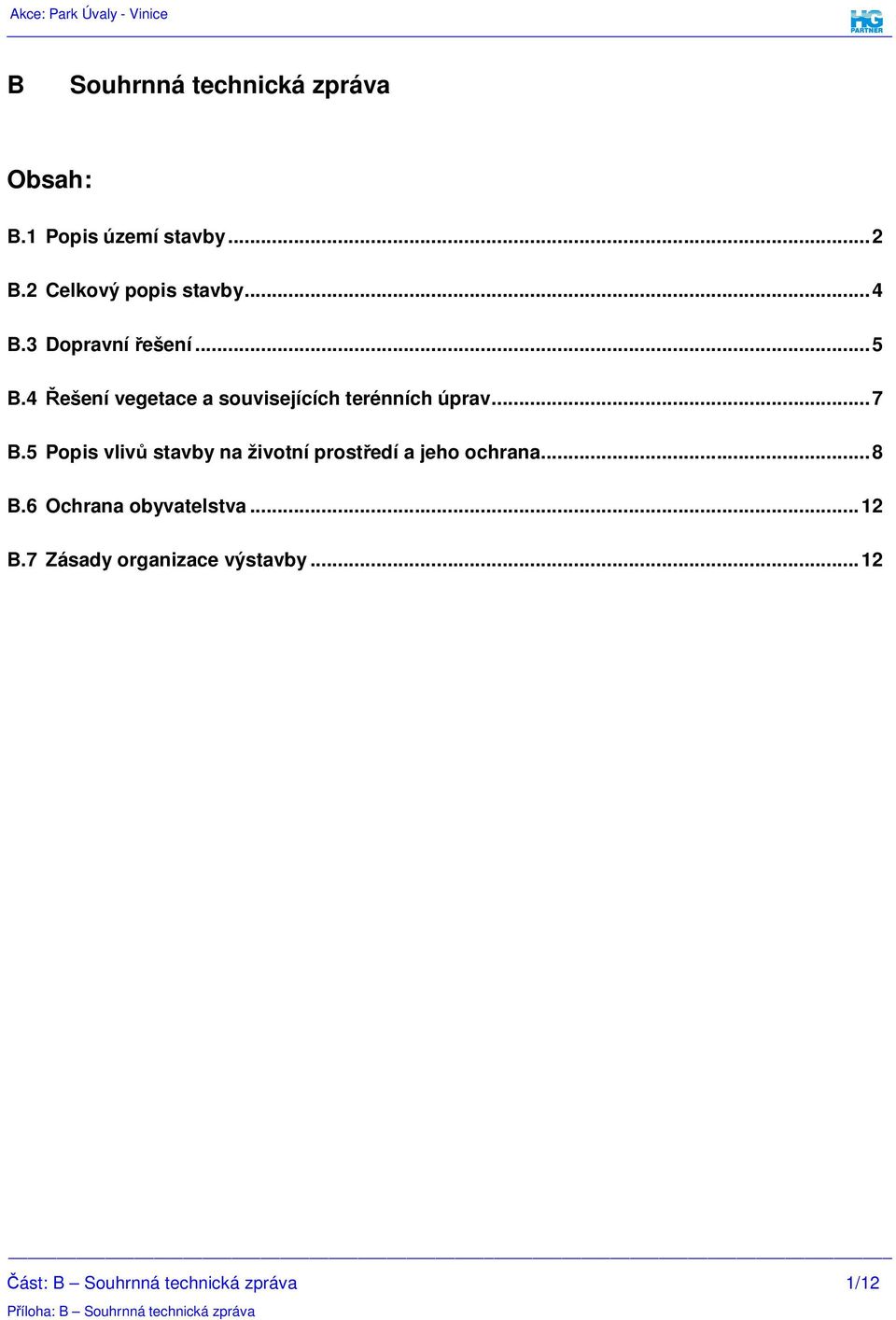 4 Řešení vegetace a souvisejících terénních úprav... 7 B.