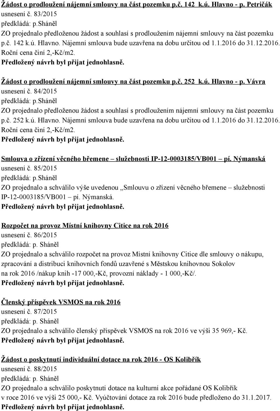 2016. Smlouva o zřízení věcného břemene služebnosti IP-12-0003185/VB001 pí. Nýmanská usnesení č.