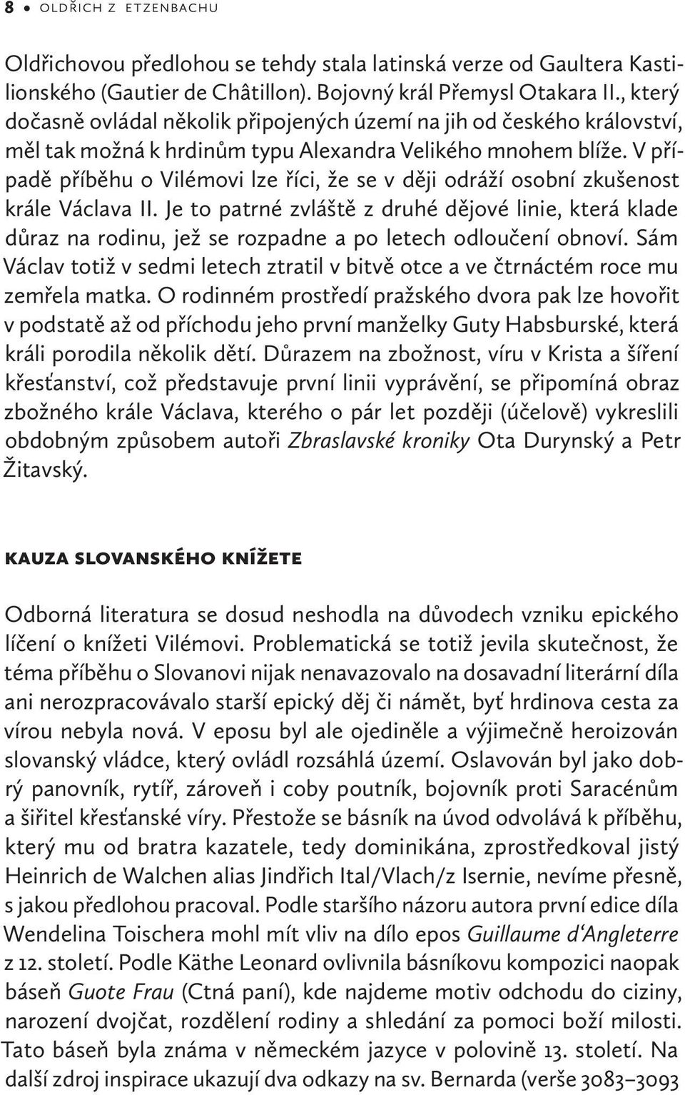 V případě příběhu o Vilémovi lze říci, že se v ději odráží osobní zkušenost krále Václava II.