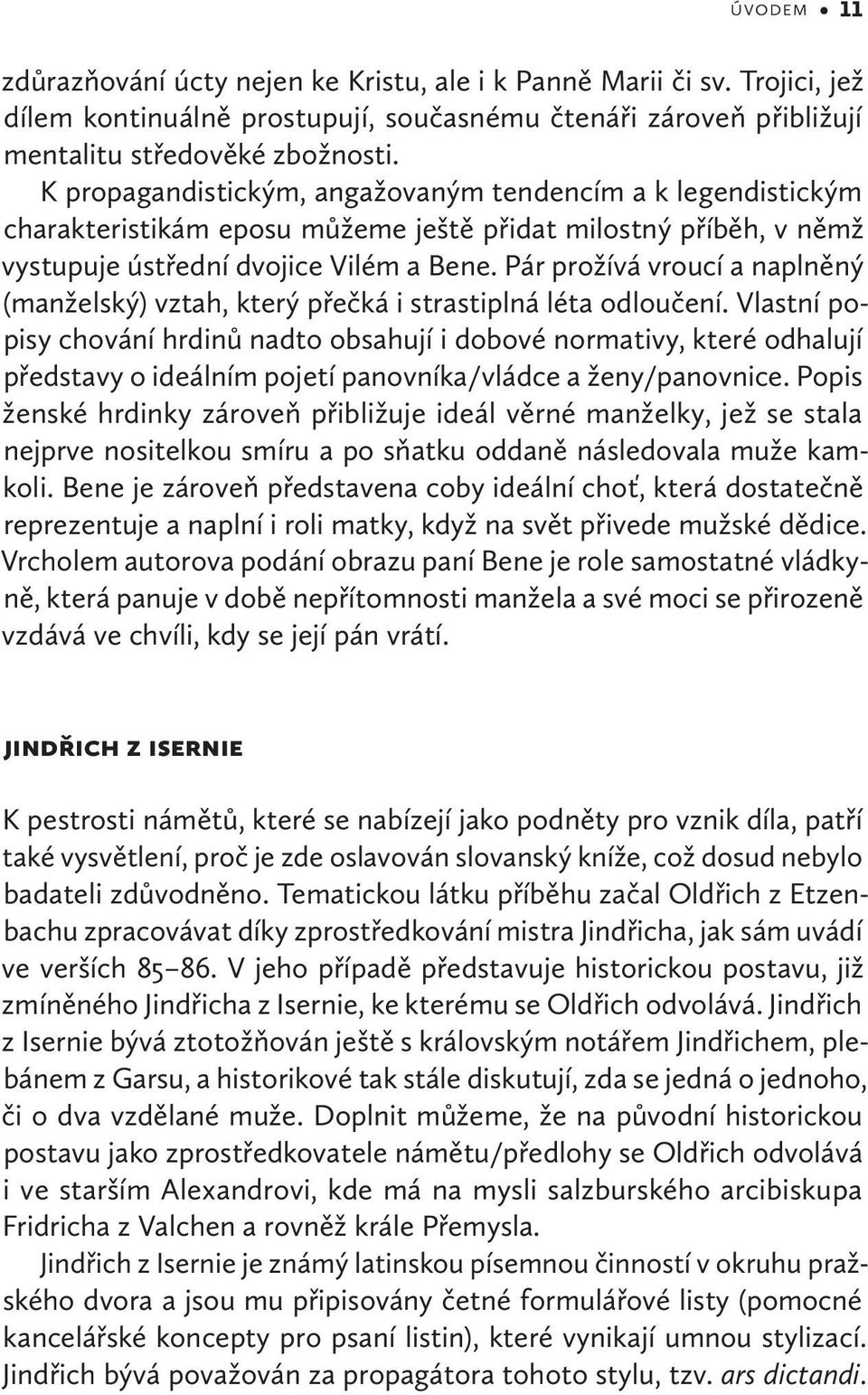 Pár prožívá vroucí a naplněný (manželský) vztah, který přečká i strastiplná léta odloučení.