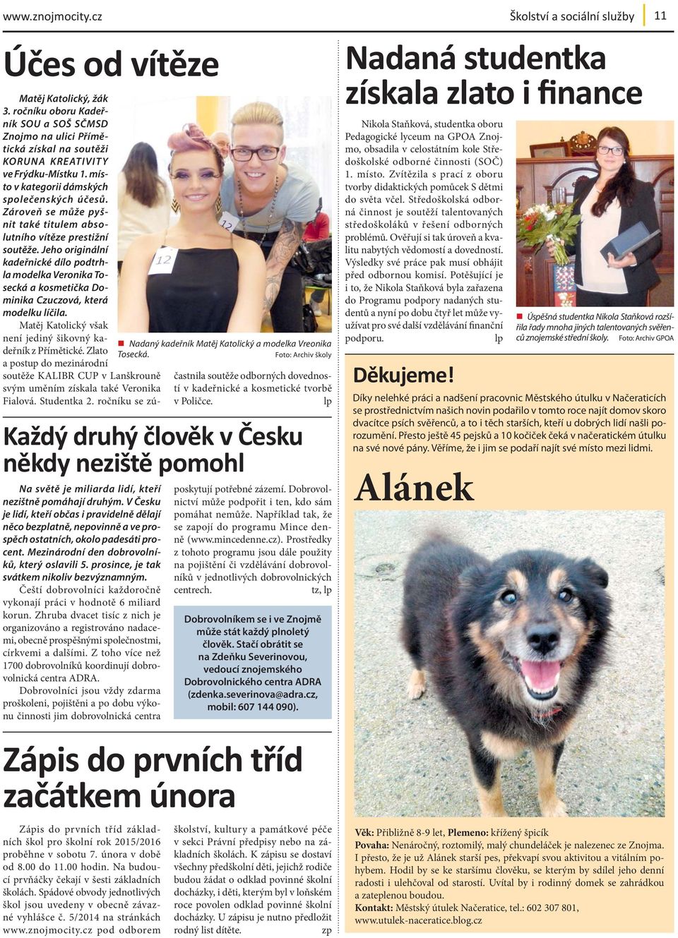 Jeho originální kadeřnické dílo podtrhla modelka Veronika Tosecká a kosmetička Dominika Czuczová, která modelku líčila. Matěj Katolický však není jediný šikovný kadeřník z Přímětické.