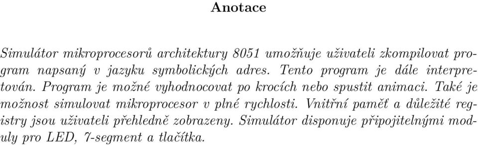 Program je možné vyhodnocovat po krocích nebo spustit animaci.