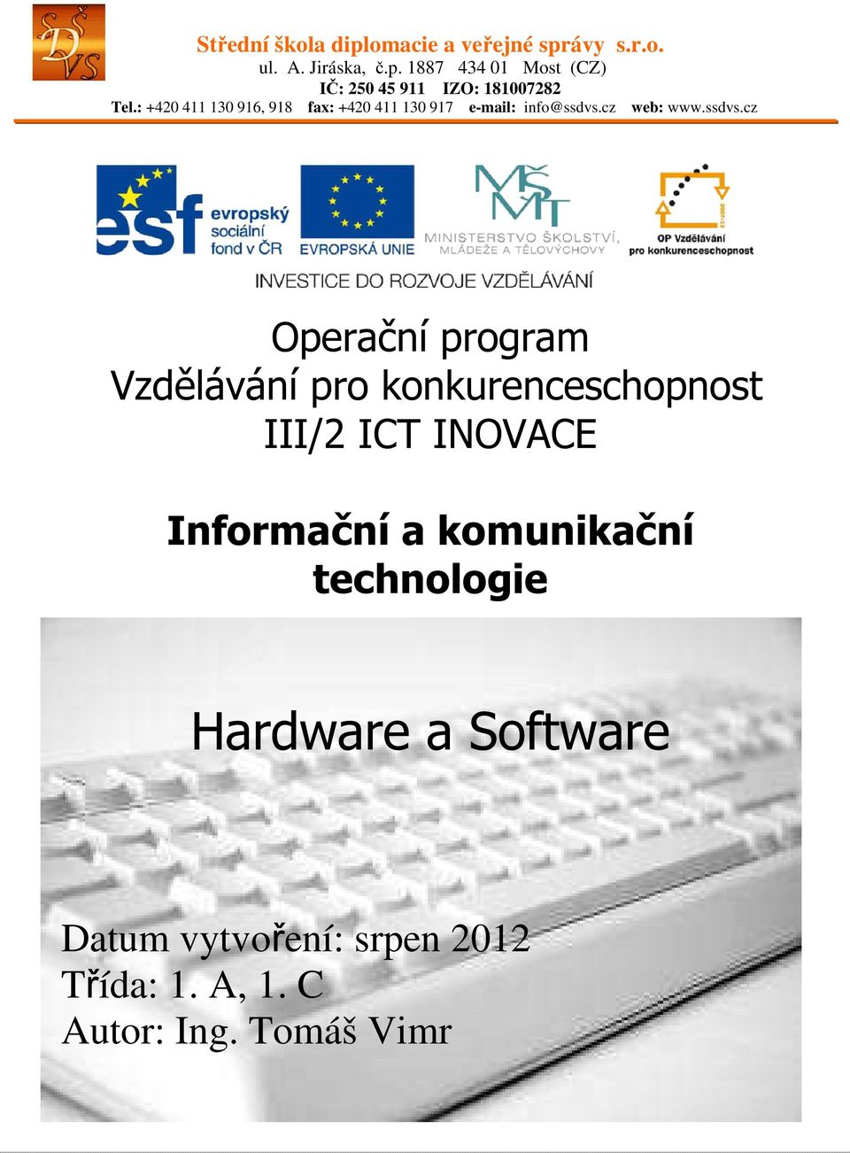 a komunikační technologie Hardware a Software