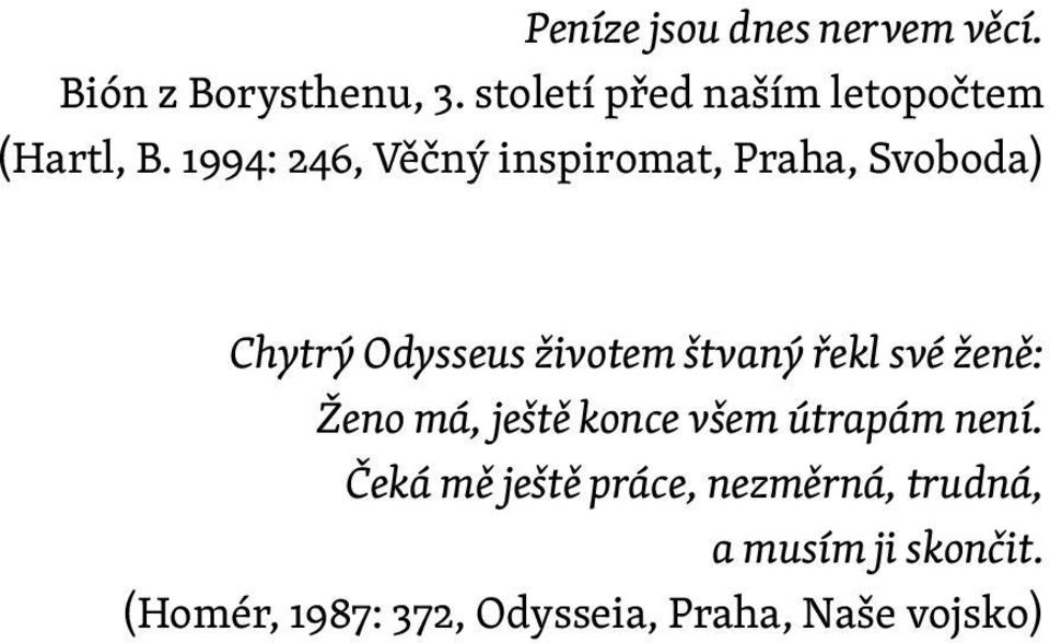 1994: 246, Věčný inspiromat, Praha, Svoboda) Chytrý Odysseus životem štvaný řekl