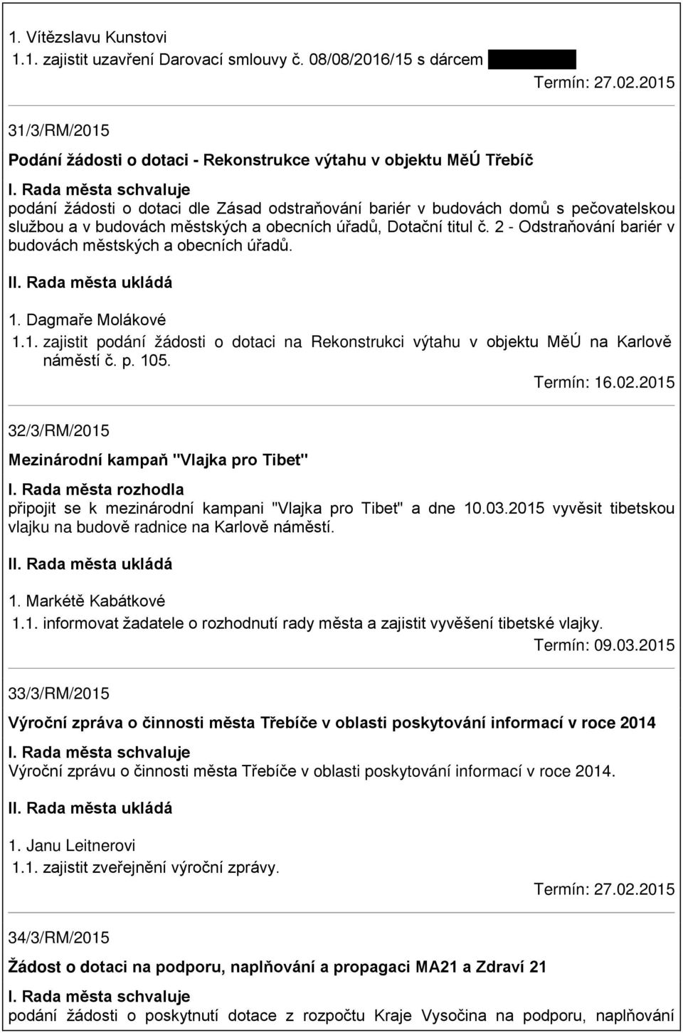 Rada města schvaluje podání žádosti o dotaci dle Zásad odstraňování bariér v budovách domů s pečovatelskou službou a v budovách městských a obecních úřadů, Dotační titul č.