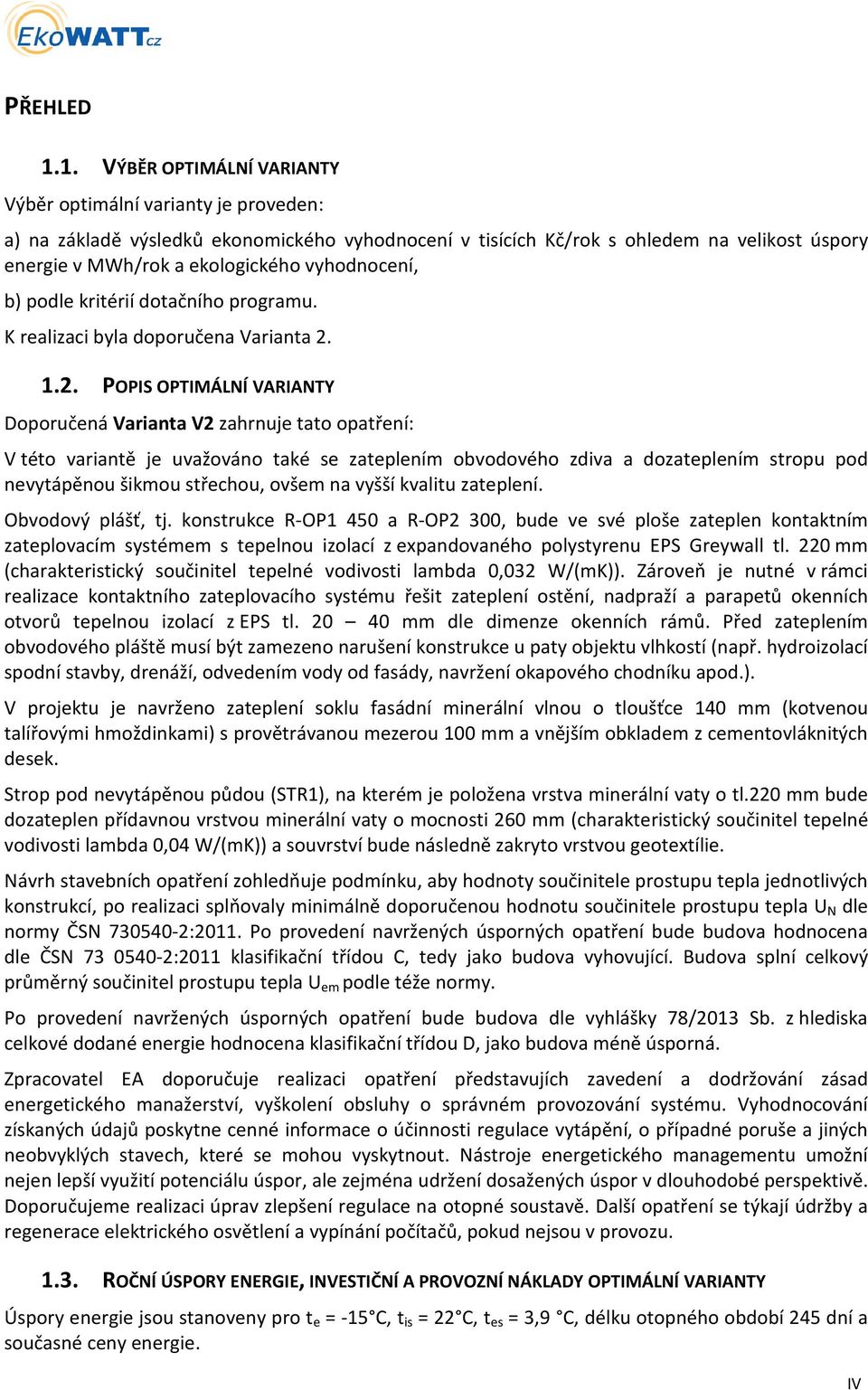 vyhodnocení, b) podle kritérií dotačního programu. K realizaci byla doporučena Varianta 2.