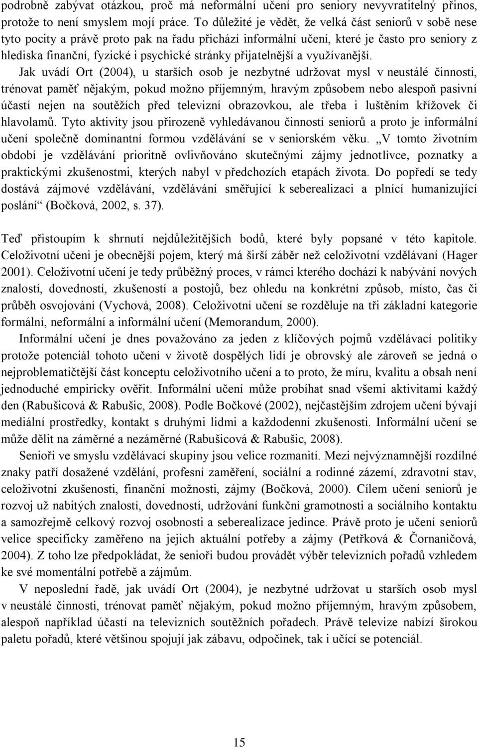 přijatelnější a využívanější.