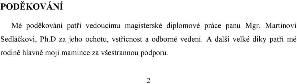 D za jeho ochotu, vstřícnost a odborné vedení.