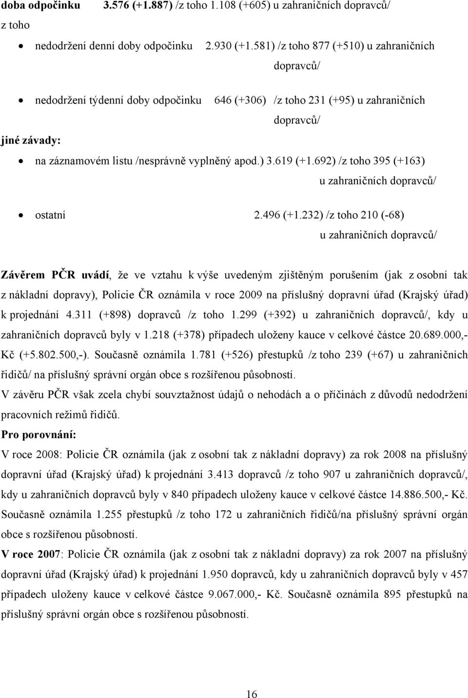 619 (+1.692) /z toho 395 (+163) u zahraničních dopravců/ ostatní 2.496 (+1.