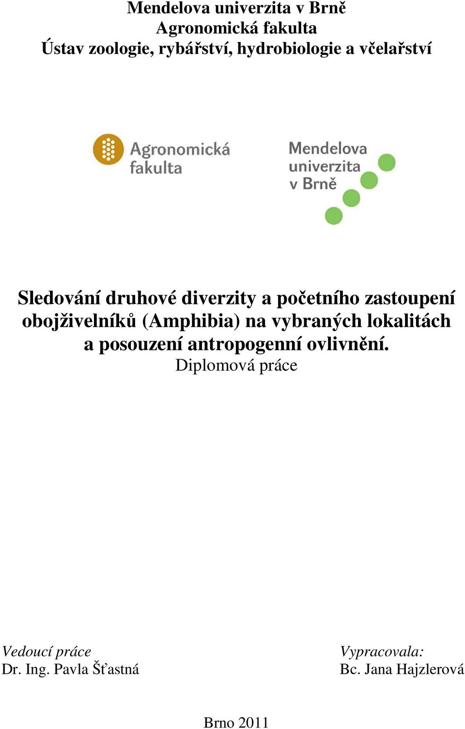 obojživelníků (Amphibia) na vybraných lokalitách a posouzení antropogenní ovlivnění.