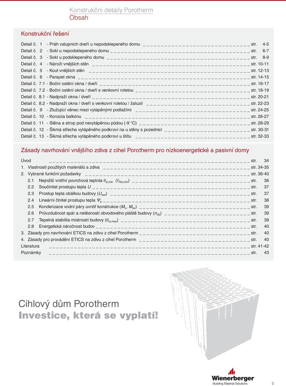 18-19 Detail č. 8.1 - Nadpraží okna / dveří str. 20-21 Detail č. 8.2 - Nadpraží okna / dveří s venkovní roletou / žaluzií _ str. 22-23 Detail č. 9 - Ztužující věnec mezi vytápěnými podlažími str.