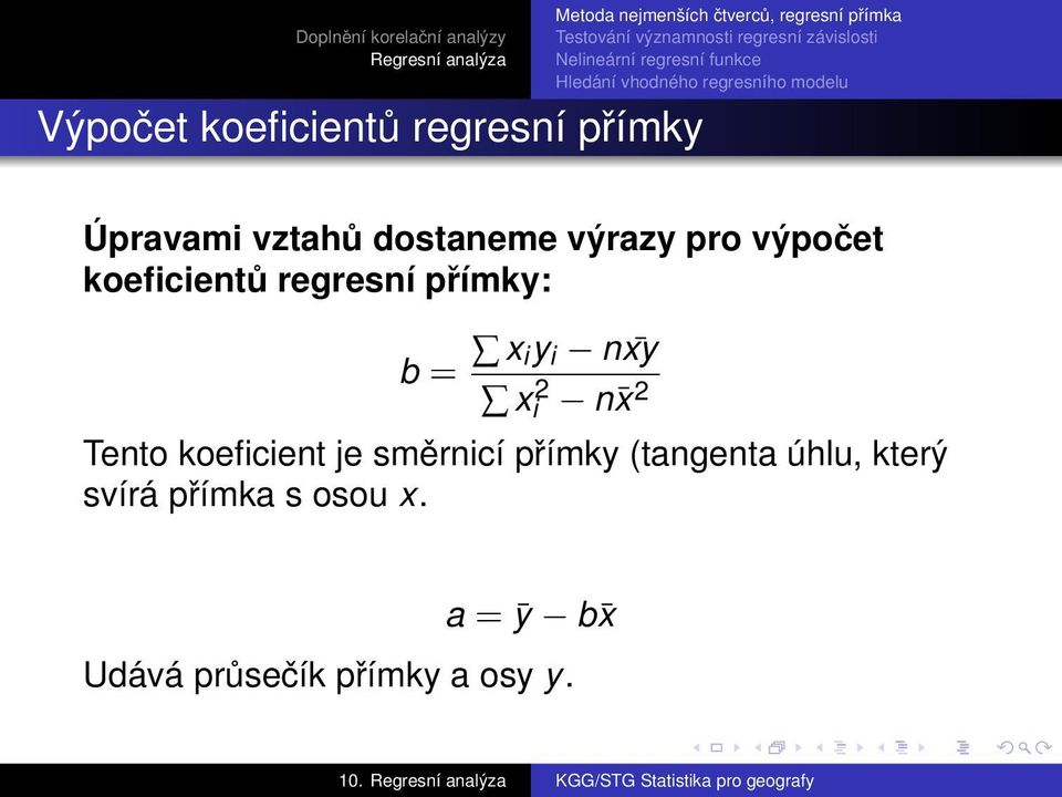 xi 2 n x 2 Tento koeficient je směrnicí přímky (tangenta úhlu,