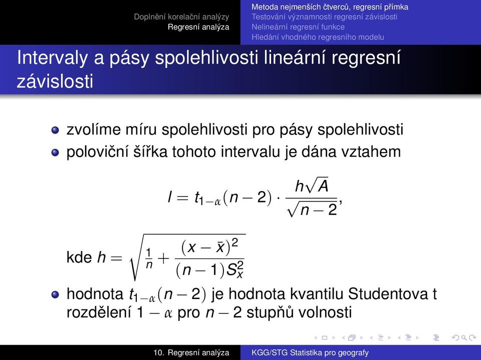 dána vztahem l = t 1 α (n 2) h A n 2, 1 (x x)2 kde h = n + (n 1)Sx 2 hodnota