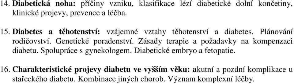 Zásady terapie a požadavky na kompenzaci diabetu. Spolupráce s gynekologem. Diabetické embryo a fetopatie. 16.