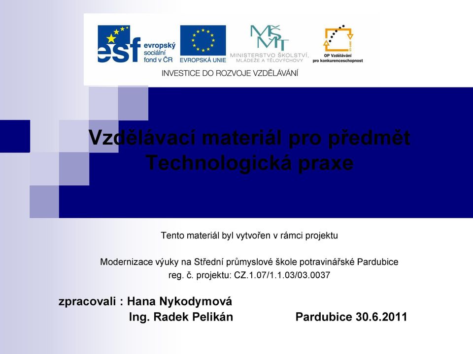 průmyslové škole potravinářské Pardubice reg. č. projektu: CZ.1.07/1.