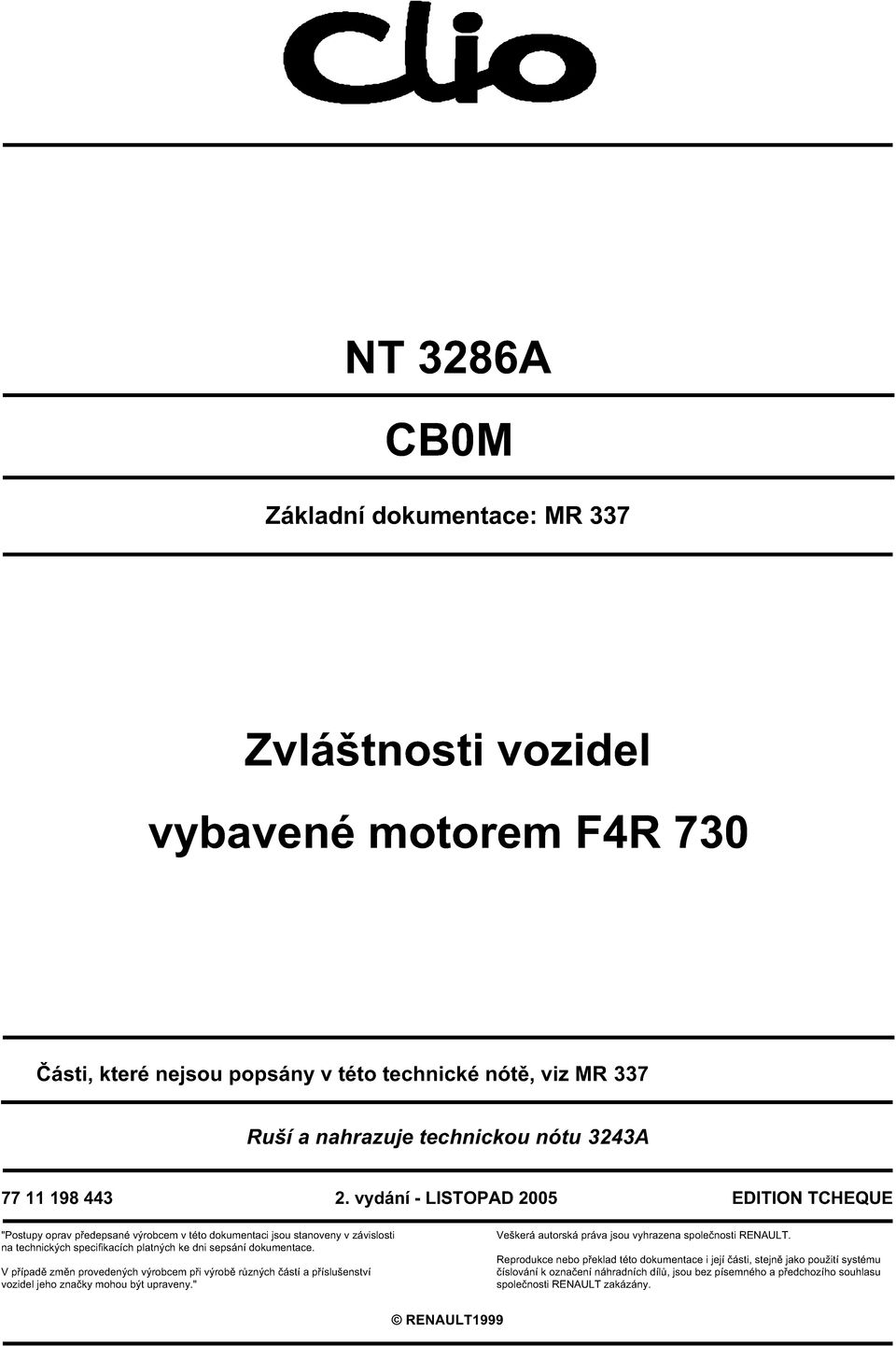 vydání - LISTOPAD 2005 EDITION TCHEQUE "Postupy oprav předepsané výrobcem v této dokumentaci jsou stanoveny v závislosti na technických specifikacích platných ke dni sepsání dokumentace.