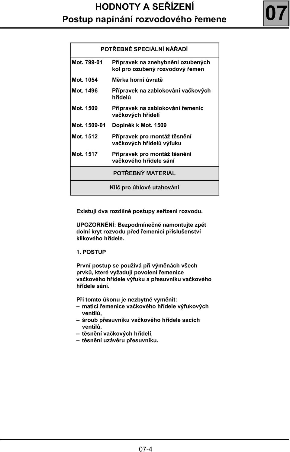 1509 Přípravek na zablokování řemenic vačkových hřídelí Mot. 1509-01 Doplněk k Mot. 1509 Mot. 1512 Mot.