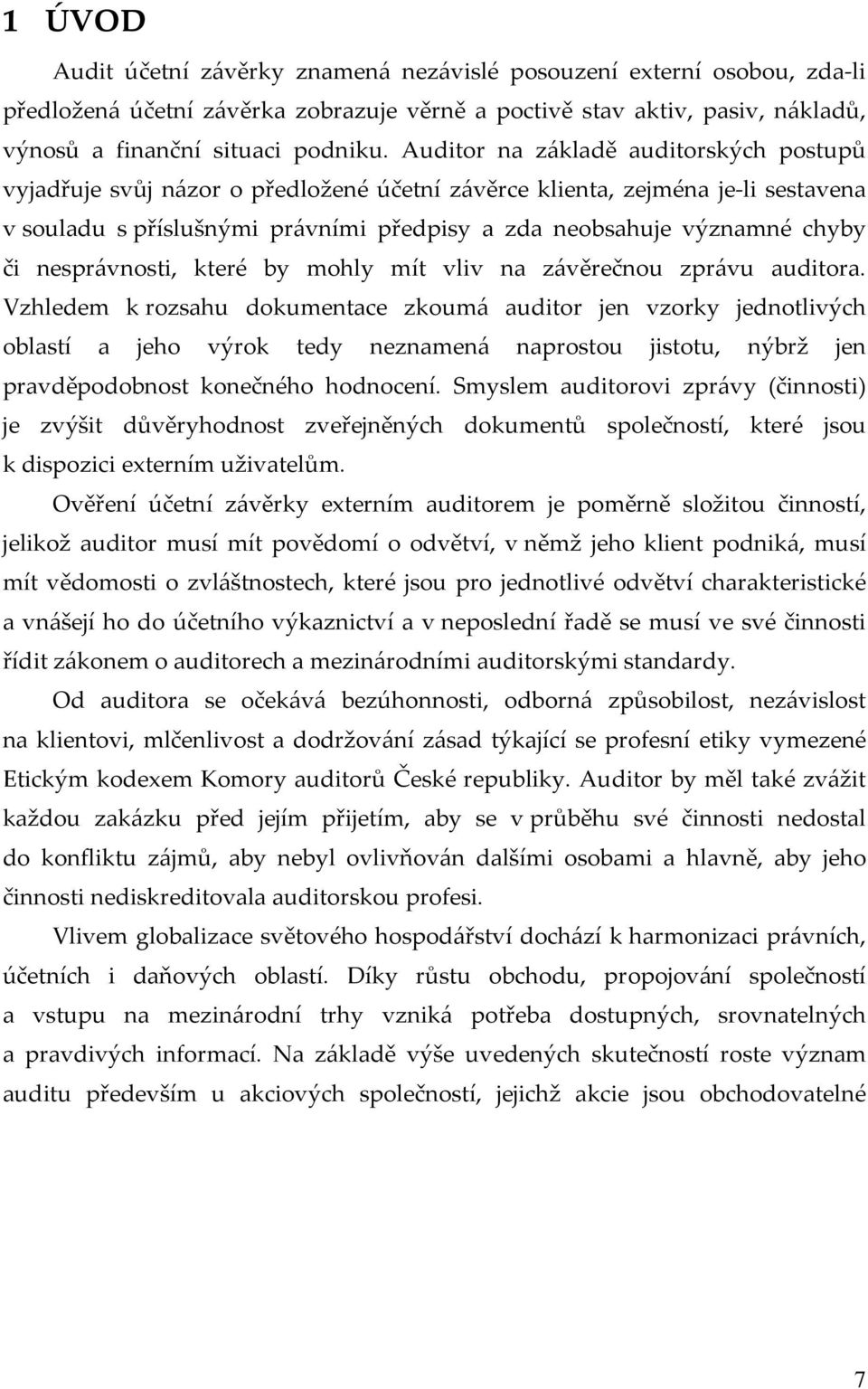 nesprávnosti, které by mohly mít vliv na závěrečnou zprávu auditora.