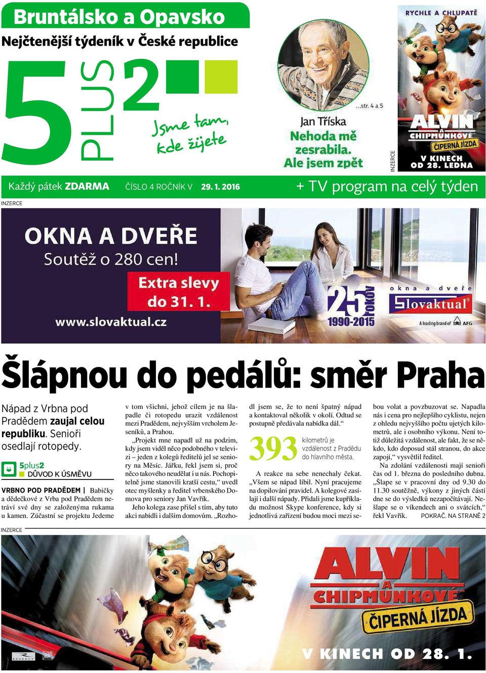 5plus2 V DŮVOD KÚSMĚVU VRBNO POD PRADĚDEM Babičky adědečkové zvrba pod Pradědem netráví své dny sezaloženýma rukama ukamen.
