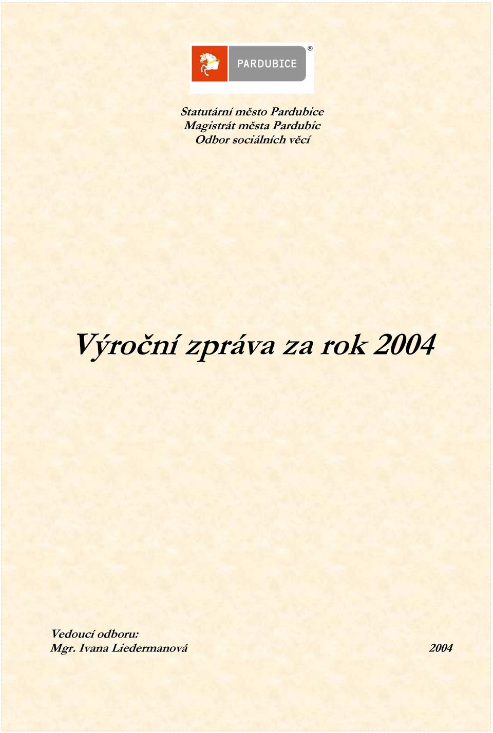 Výroční zpráva za rok 2004 Vedoucí