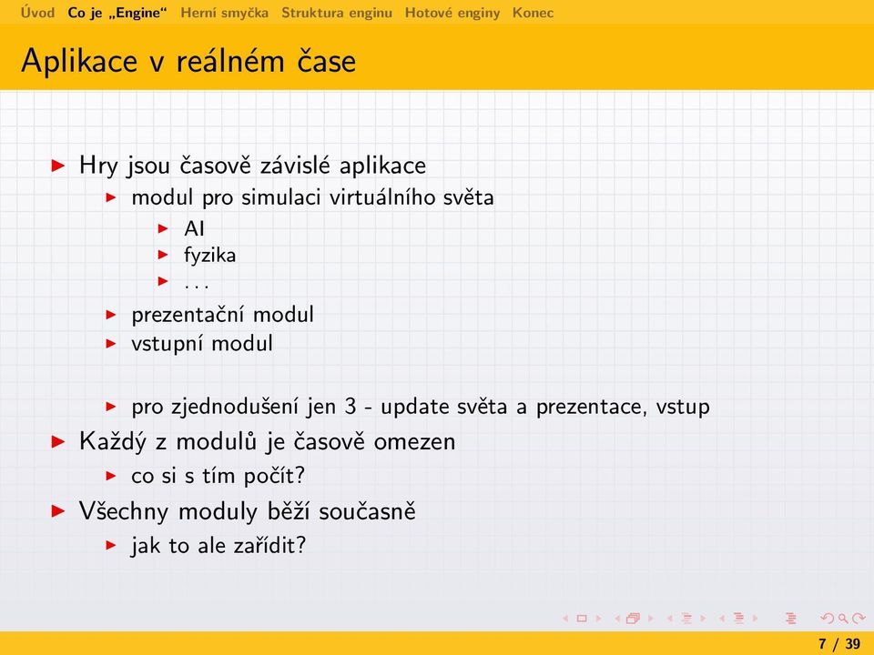 .. prezentační modul vstupní modul pro zjednodušení jen 3 - update světa a