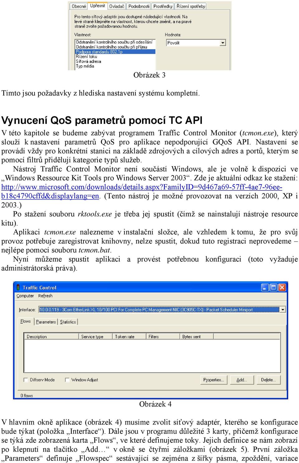 Nastavení se provádí vždy pro konkrétní stanici na základě zdrojových a cílových adres a portů, kterým se pomocí filtrů přidělují kategorie typů služeb.