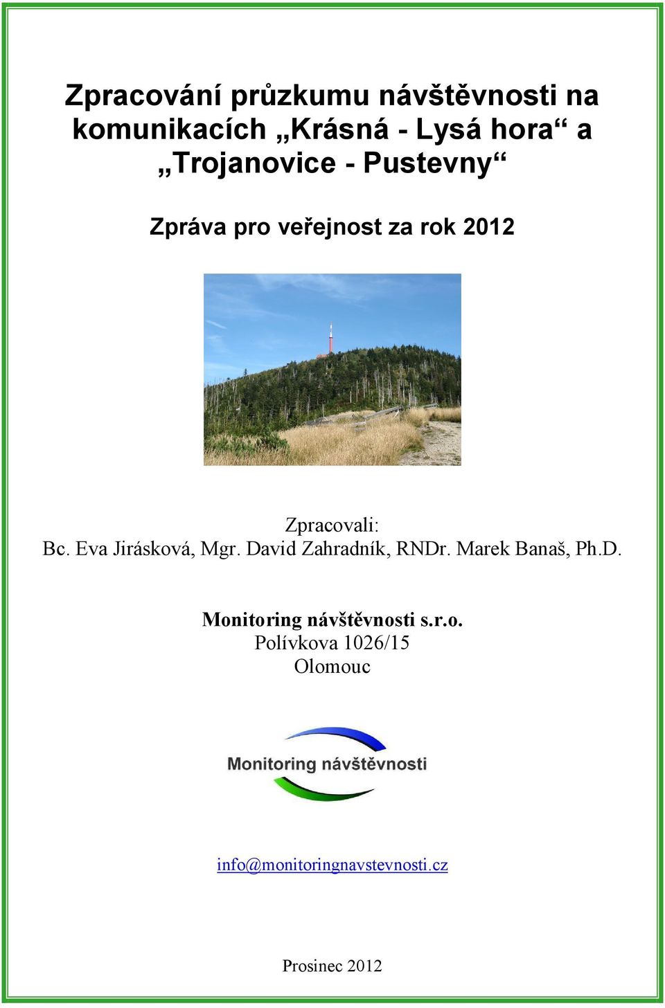 Eva Jirásková, Mgr. David Zahradník, RNDr. Marek Banaš, Ph.D. Monitoring návštěvnosti s.