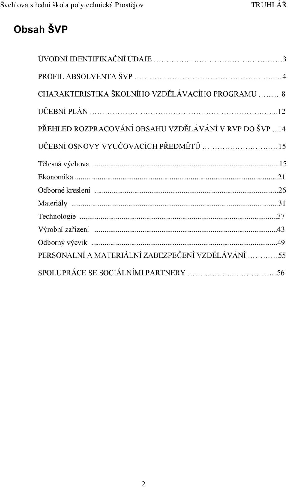 ..12 PŘEHLED ROZPRACOVÁNÍ OBSAHU VZDĚLÁVÁNÍ V RVP DO ŠVP.