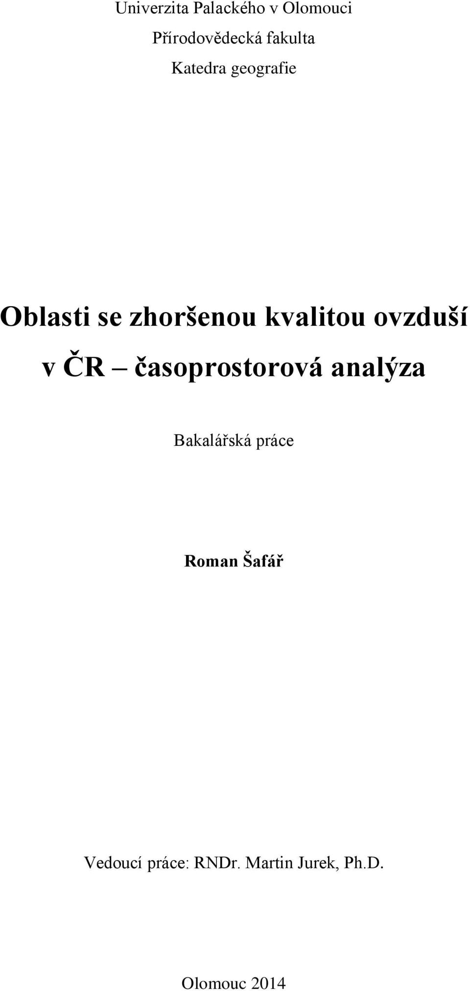 v ČR časoprostorová analýza Bakalářská práce Roman