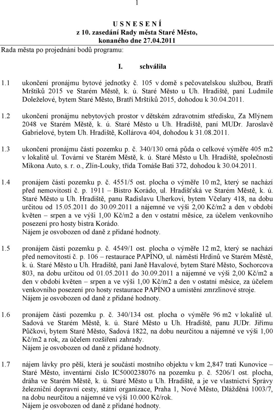 2 ukončení pronájmu nebytových prostor v dětském zdravotním středisku, Za Mlýnem 2048 ve Starém Městě, k. ú. Staré Město u Uh. Hradiště, paní MUDr. Jaroslavě Gabrielové, bytem Uh.