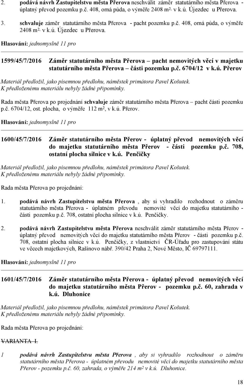 1599/45/7/2016 Záměr statutárního města Přerova pacht nemovitých věcí v majetku statutárního města Přerova části pozemku p.č. 6704/12 v k.ú.