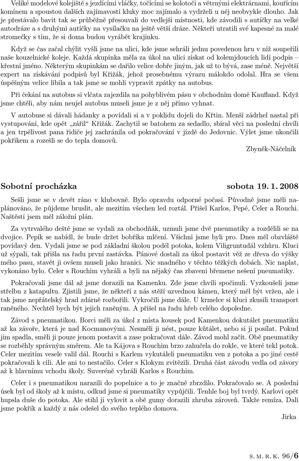 Někteří utratili své kapesné za malé stromečky s tím, že si doma budou vyrábět krajinku.