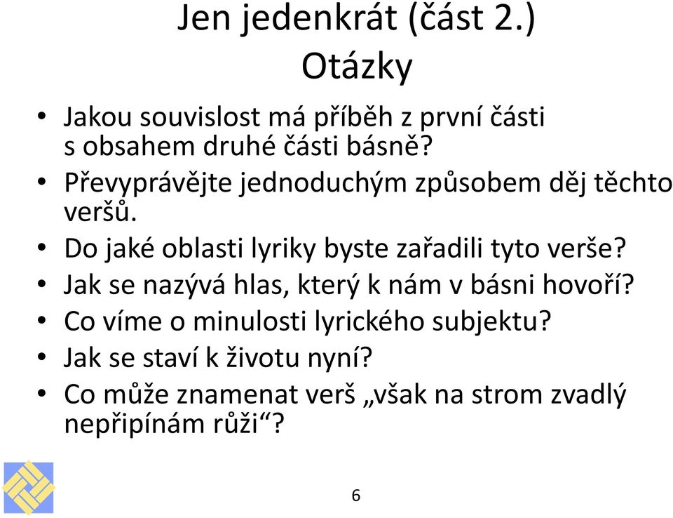 Převyprávějte jednoduchým způsobem děj těchto veršů.