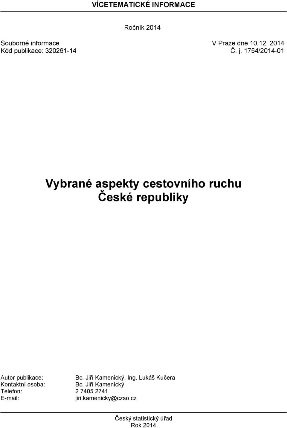 1754/214-1 Vybrané aspekty cestovního ruchu České republiky Autor publikace: Bc.