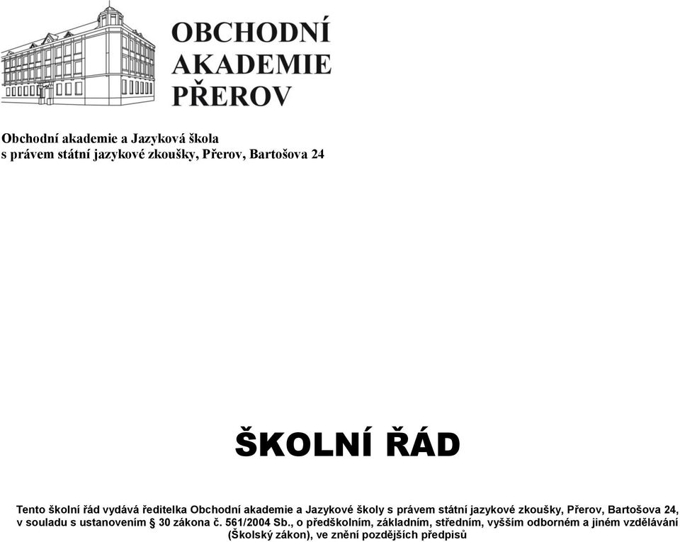 zkoušky, Přerov, Bartošova 24, v souladu s ustanovením 30 zákona č. 561/2004 Sb.