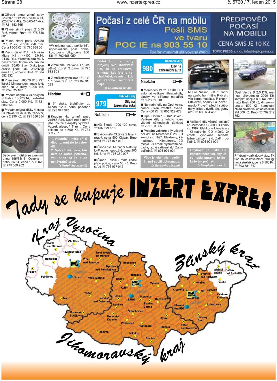 S nasazeným letním obutím na dojetí 165/60. Stav: Disky jsou orezlé jinak OK. X12R2@ email.cz, odběr v Brně 504 552 332 Pneu zimní 165/70 R13 79T italské Mmarangoni, málo jeté, cena za 2 kusy 1.