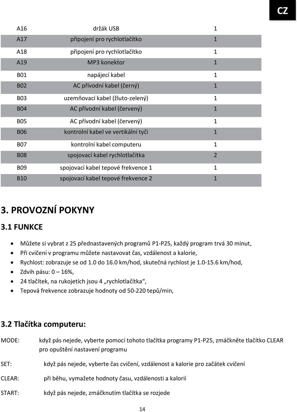 tepové frekvence 1 1 B10 spojovací kabel tepové frekvence 2 1 3. PROVOZNÍ POKYNY 3.