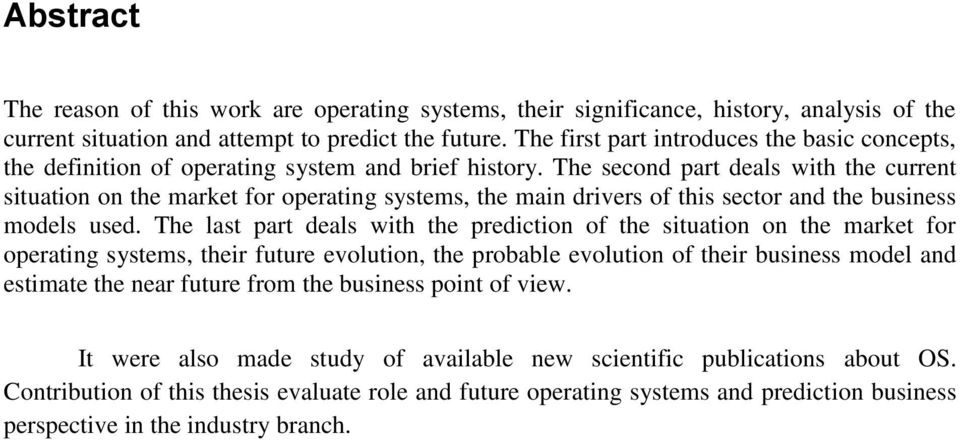 The second part deals with the current situation on the market for operating systems, the main drivers of this sector and the business models used.
