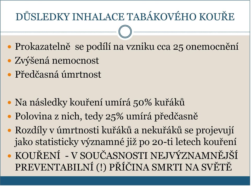 umírá předčasně Rozdíly v úmrtnosti kuřáků a nekuřáků se projevují jako statisticky významné jiţ