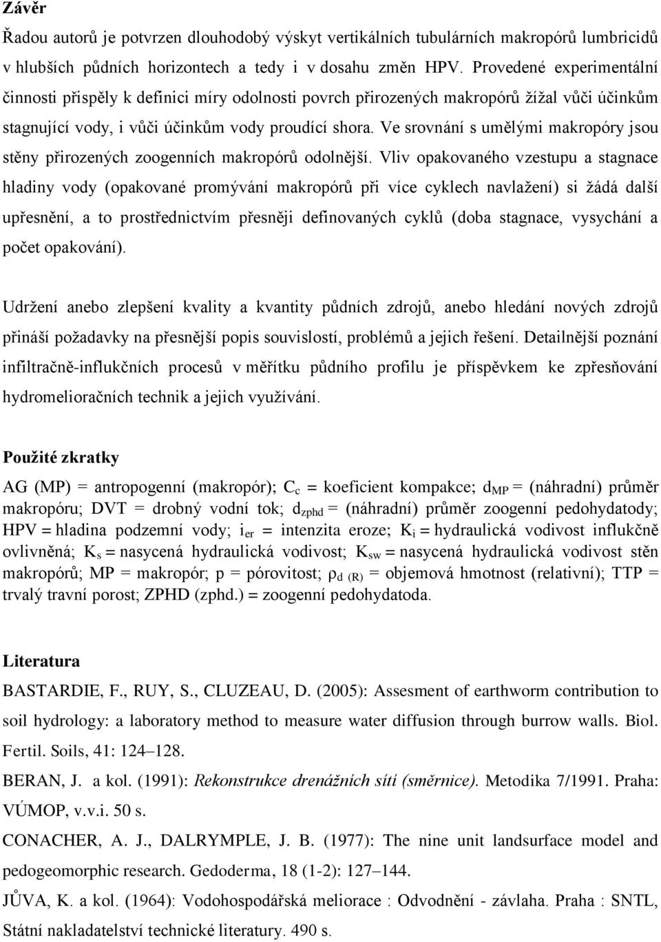 Ve srovnání s umělými makropóry jsou stěny přirozených zoogenních makropórů odolnější.