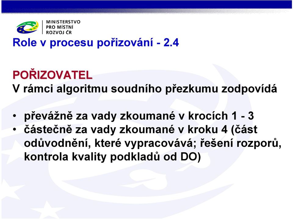 převážně za vady zkoumané v krocích 1-3 částečně za vady