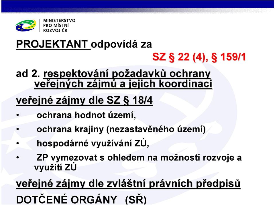 zájmy dle SZ 18/4 ochrana hodnot území, ochrana krajiny (nezastavěného území) hospodárné