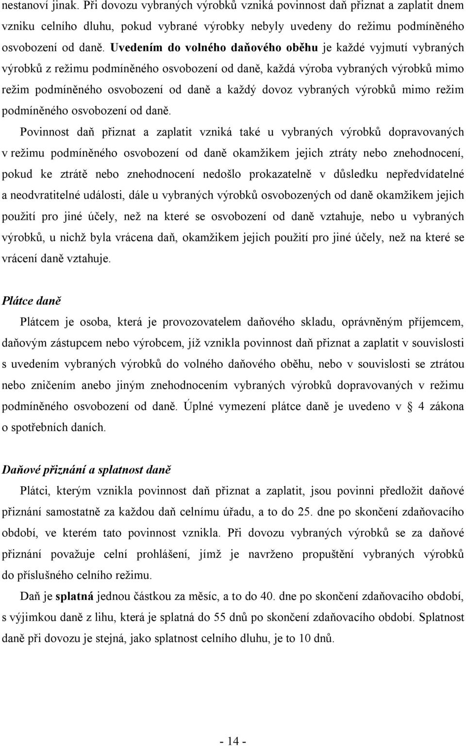 vybraných výrobků mimo režim podmíněného osvobození od daně.
