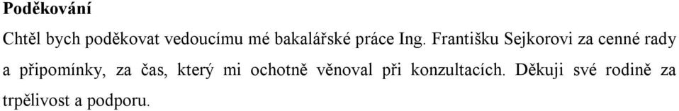 Františku Sejkorovi za cenné rady a připomínky, za