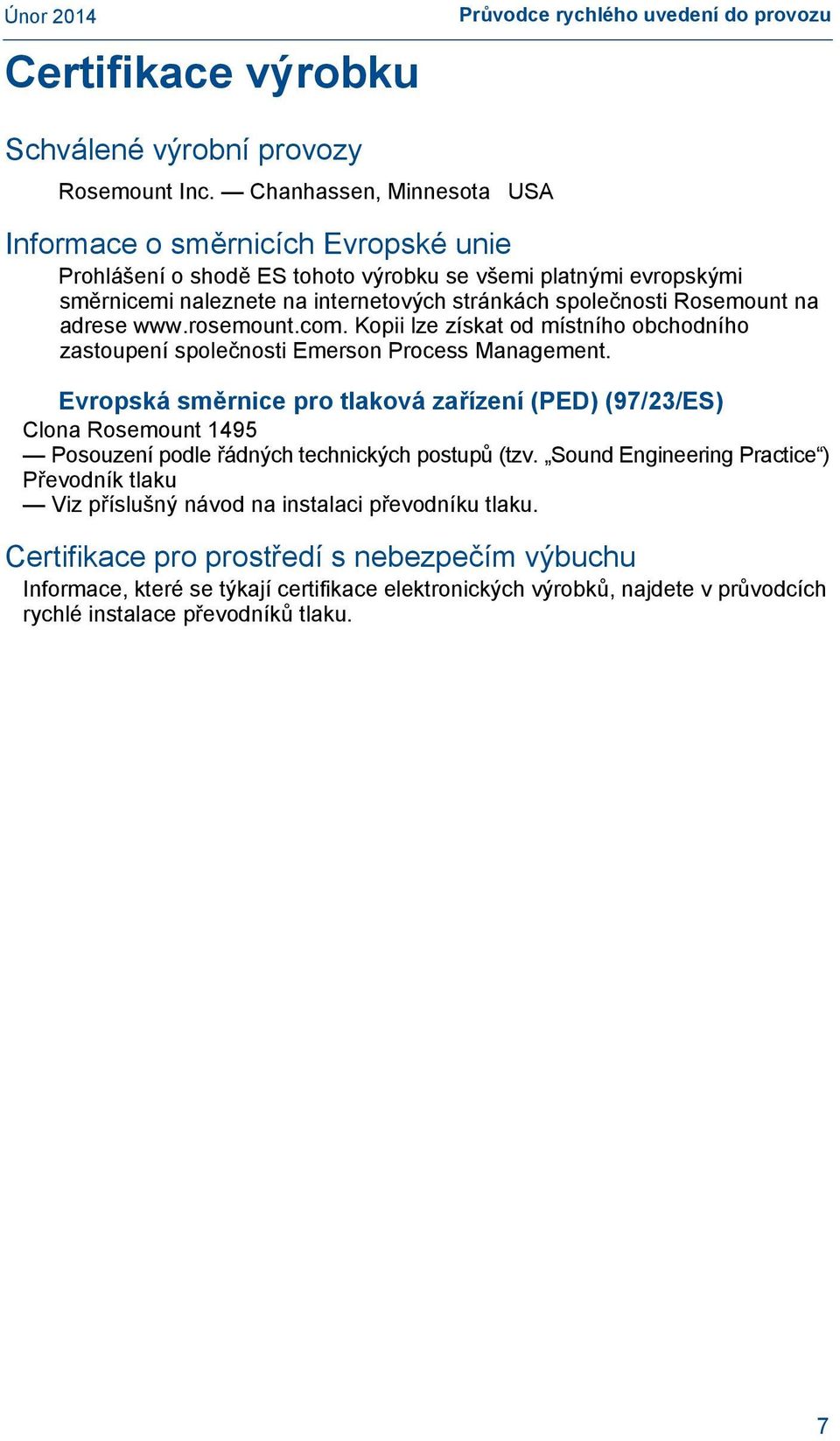 na adrese www.rosemount.com. Kopii lze získat od místního obchodního zastoupení společnosti Emerson Process Management.