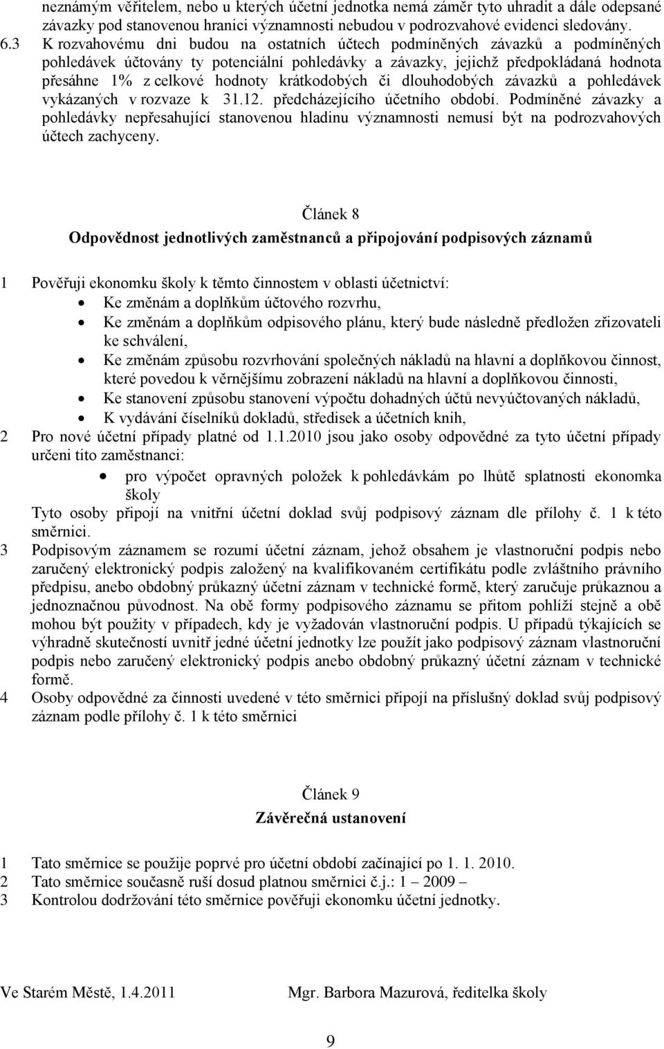 krátkodobých či dlouhodobých závazků a pohledávek vykázaných v rozvaze k 31.12. předcházejícího účetního období.