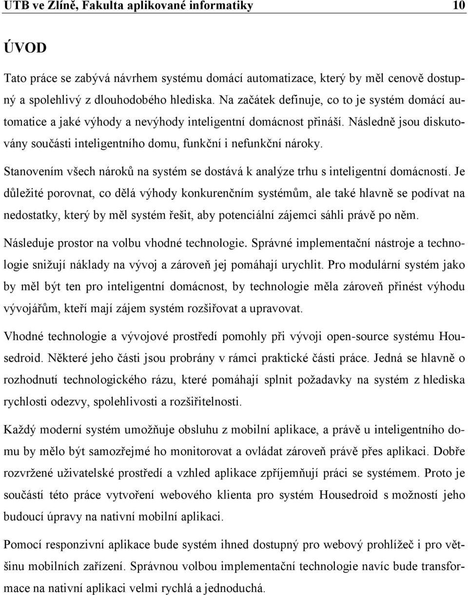 Stanovením všech nároků na systém se dostává k analýze trhu s inteligentní domácností.