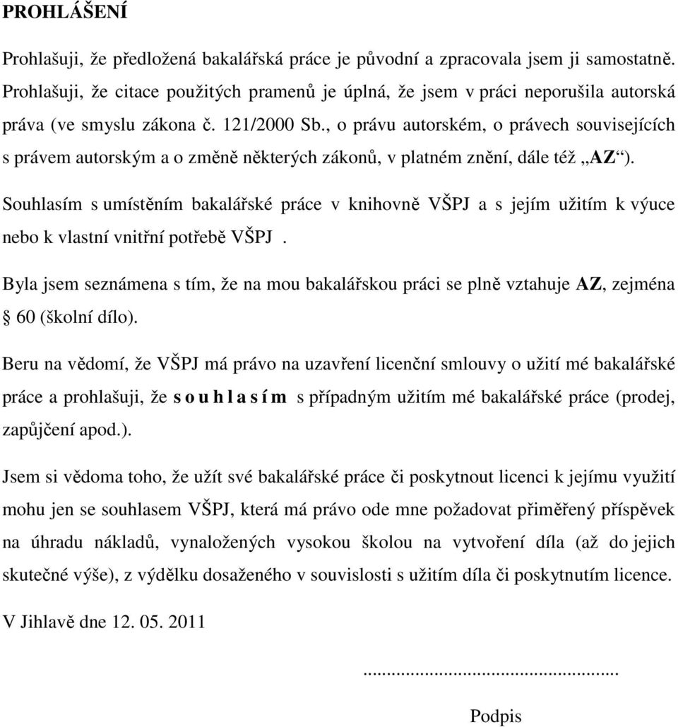 , o právu autorském, o právech souvisejících s právem autorským a o změně některých zákonů, v platném znění, dále též AZ ).